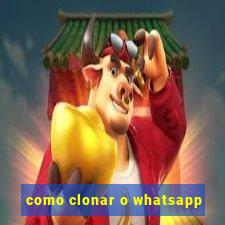 como clonar o whatsapp